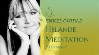 Minska Oro Enkelt Med Helande Meditation | Svensk Meditation