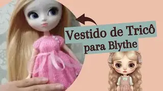 D.I.Y.: Vestido de tricô para bonecas Blythe - PARTE 1