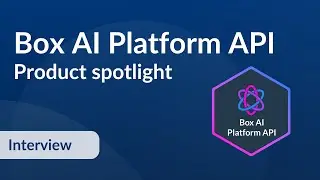 Box AI Platform API - Product spotlight