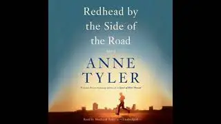 Redhead by the Side of the Road: A novel - Anne Tyler