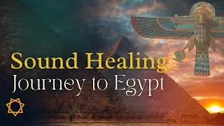 Egyptian Sound Healing | Journey to Ancient Khem | High Frequency Light Codes