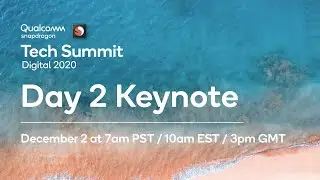 Day 2 Keynote - Qualcomm Snapdragon Tech Summit 2020
