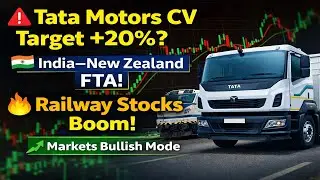 🚨 Tata Motors CV Target +20% India&ndash;New Zealand FTA! 🔥Railway Stocks Boom! Markets Bullish Mode!