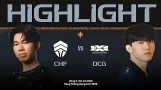 HIGHLIGHTS | CHF vs DCG | V&ograve;ng Thăng Hạng LCP 2025 - V&ograve;ng 3