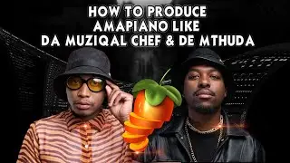 How To Produce Private School Amapiano Like Da Muziqal Chef & De Mthuda | FL Studio + Sample Packs