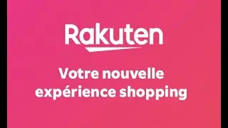 Rakuten, votre nouvelle exp&eacute;rience shopping !
