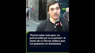 El relato de un hincha chilena que fue golpeado en Avellaneda: 