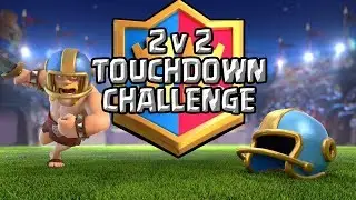 Clash Royale | 2v2 Touchdown Challenge