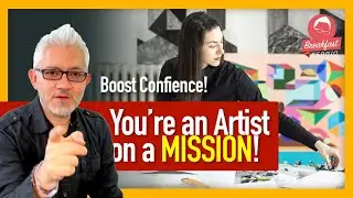 Attention Artists: Discover Your Mission and Boost Your Confidence!