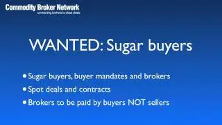 WANTED: Sugar Buyers - Commodity Broker Network