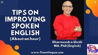 Tips on improving Spoken English by Dharmendra Sheth