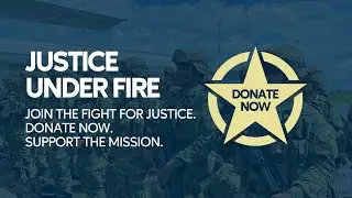 Justice Under Fire &ndash; Help Us Protect Those Who Serve