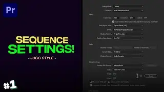 Premiere Pro Jugg Edit Tutorial - Part 1: Sequence Settings
