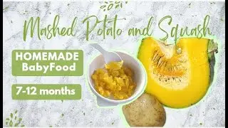 Baby Food || MASHED POTATO and KALABASA (Squash) | Super Easy Homemade Baby Food