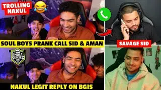 SouL Boys Prank Call Sid & Aman 😂 Nakul Reply on BGIS ✅ Legit Joker Trolling Nakul 🤣 Team SouL 🚀