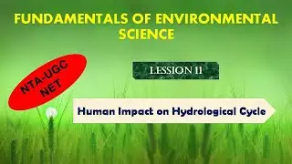 Human impact on hydrological cycle | unit 1 Fundamentals of environmental science | nta ugc net