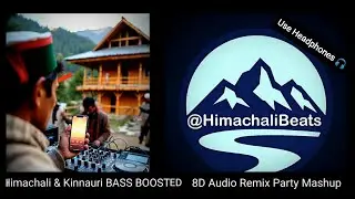 Himachali & Kinnauri Most Famous Songs||BASS BOOSTED 8D Audio Dj Remix Mashup|| #kinnaur  #Sirazee