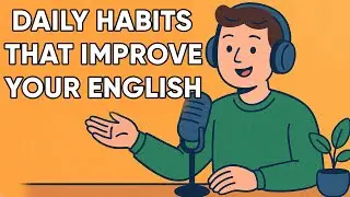 Daily Habits That Improve Your English | Podcast for Beginners (A2-B1 level)