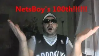 NetsBoy's 100th!!!!!! The Best of NetsBoy!!!!!!
