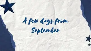 A few days from September 🌻