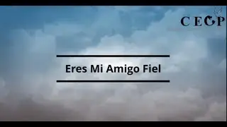 Eres Mi Amigo Fiel (Coalo Zamorano) - Letra CEOP