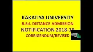 B.Ed. DISTANCE MODE KAKATIYA UNIVERSITY ADMISSION NOTIFICATION 2018-19| CORRIGENDUM|