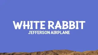 @jeffersonairplane - White Rabbit (Lyrics)