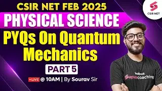 CSIR NET FEB 2025 | Physical Science | PYQs On Quantum Mechanics | Part 05 | Sourav Sir
