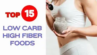 Top 15 Low Carb High Fiber Foods: Healthy and Delicious!