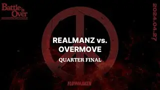 RealManz vs. OverMove - Quarter Final #Battleisover202425 #Battleisover