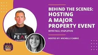 Behind the Scenes: Hosting a Major Property Event with Paul Stapleton