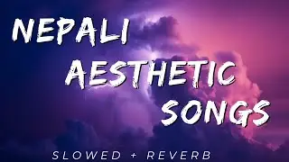 Nepal aesthetic songs to vibe alone.........