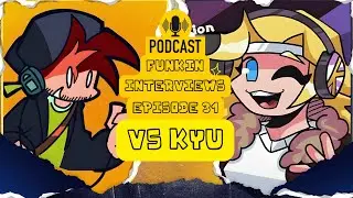 Funkin Interview Podcast: Vs KYU with an Open QNA!!!