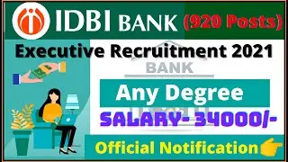 IDBI Bank Recruitment 2021 l Bank Executive Recruitment l 920 Posts Bank Job l Any Degree l Apply