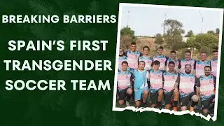 Transgender Athletes Making History in Spanish Soccer #lgbt
