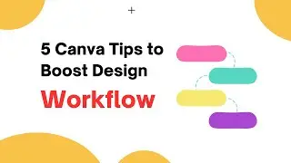 5 Best Canva Tips and Tricks to boost your Design workflow