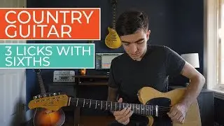 3 Ways to use 6ths in Country Guitar Solos