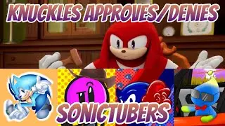 Knuckles Approves/Denies SonicTubers | Sonic Meme