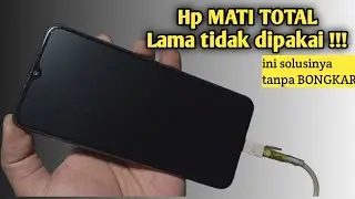 Cara Mengatasi Hp Mati Total Karena Lama Tidak Dipakai