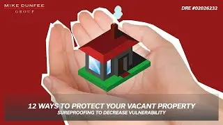 DO THESE 12 Things to Protect Your Vacant Property