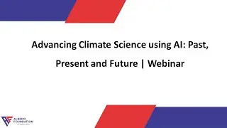 Advancing Climate Science using AI: Past, Present and Future | Webinar