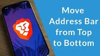 How to Move Search Bar / Address Bar from Bottom to Top in Brave Browser?