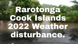 Rarotonga Cook Islands 2022 Weather  disturbance.