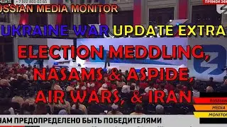 Ukraine War Update EXTRA: Election Meddling, NASAMS, Air Wars, Iran, & Russian Propaganda