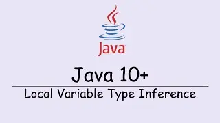 Java 10 Onwards - Local Variable Type Inference