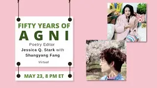 Fifty Years of AGNI: Poetry Editor Jessica Q. Stark with Shangyang Fang