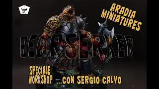 BEARSERKER - Aradia Miniatures - direttamente dal workshop con Sergio Calvo in Svizzera