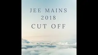 JEE Mains || 2018 || Cut Off