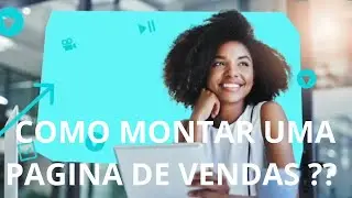 COMO MONTAR UMA PAGINA DE VENDAS ??