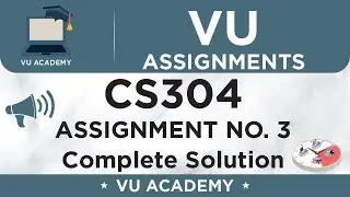 CS304 Assignment No. 3 Spring 2020 Complete Solution by VU ACADEMY